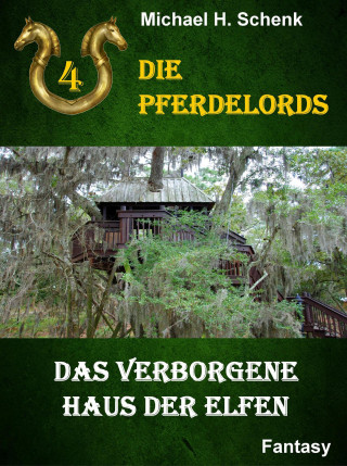 Michael Schenk: Die Pferdelords 04 - Das verborgene Haus der Elfen