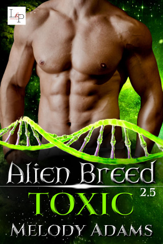 Melody Adams: Toxic - Alien Breed 2.5