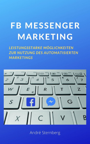 Andre Sternberg: FB MESSENGER MARKETING