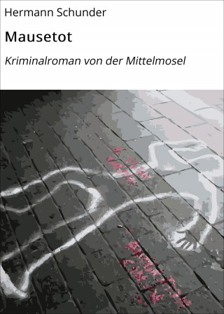 Hermann Schunder: Mausetot
