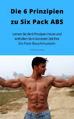 Andre Sternberg: Die 6 Prinzipien zu Six Pack ABS