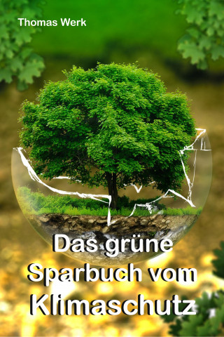 Thomas Werk: Das grüne Sparbuch vom Klimaschutz