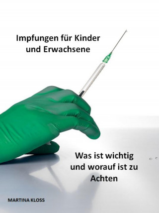 Martina Kloss: Impfungen für Kinder und Erwachsene, was ist wichtig und worauf ist zu Achten