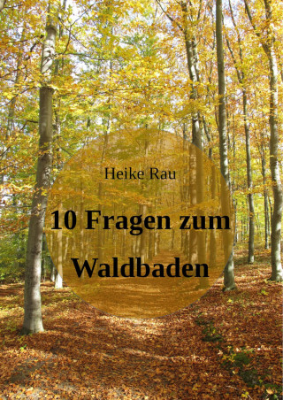 Heike Rau: 10 Fragen zum Waldbaden