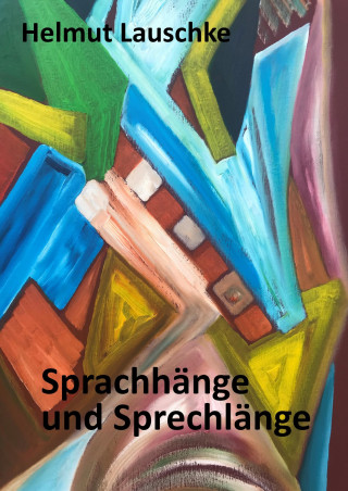 Helmut Lauschke: Sprachhänge und Sprechlänge