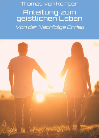 Thomas von Kempen: Anleitung zum geistlichen Leben