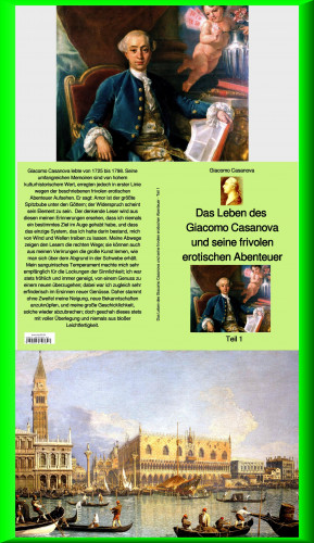 Giacomo Casanova: Das Leben des Giacomo Casanova und seine frivolen erotischen Abenteuer - Teil 1