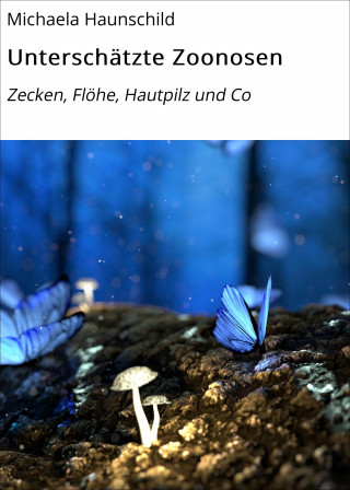 Michaela Haunschild: Unterschätzte Zoonosen