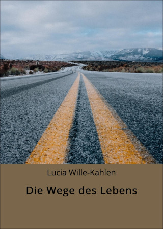Lucia Wille-Kahlen: Die Wege des Lebens
