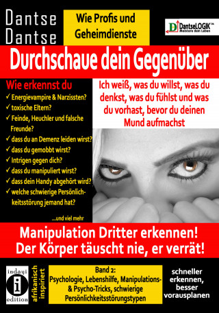 Guy Dantse: Durchschaue dein Gegenüber: Manipulation Dritter erkennen - Band 2