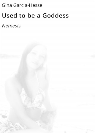 Gina Garcia-Hesse: Used to be a Goddess