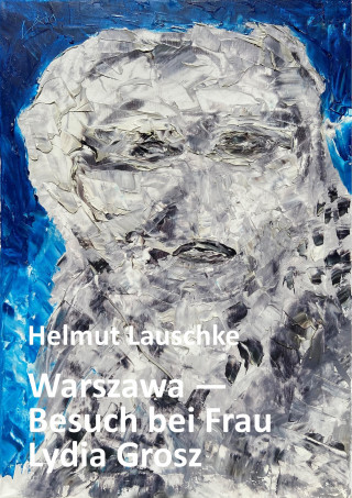 Helmut Lauschke: Warszawa - Besuch bei Frau Lydia Grosz