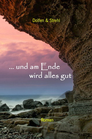 Martin Dolfen Thomas Strehl: ... und am Ende wird alles gut
