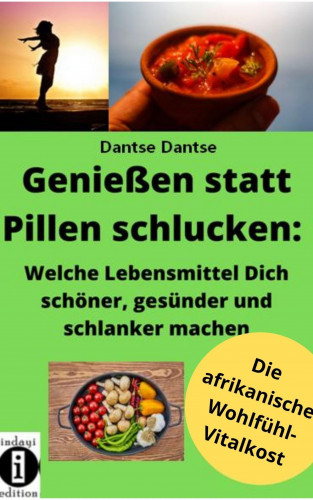 Dantse Dantse: Genießen statt Pillen schlucken: Welche Lebensmittel Dich schöner, gesünder und stärker machen