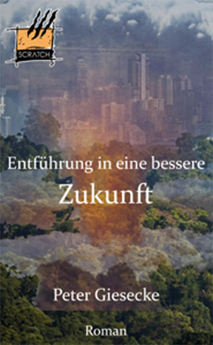 Peter Giesecke: Entführung in eine bessere Zukunft