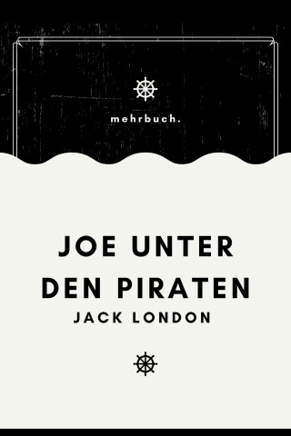 Jack London: Joe unter den Piraten