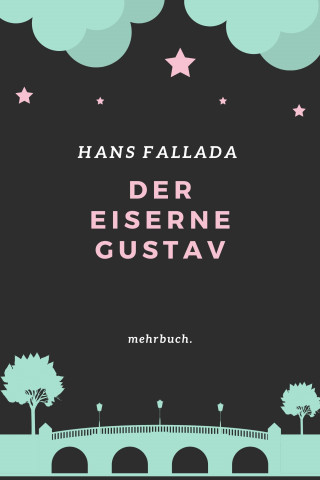 Hans Fallada: Der eiserne Gustav