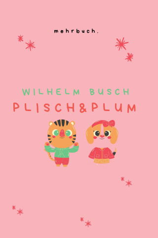 Wilhelm Busch: Plisch und Plum