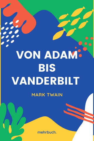 Mark Twain: Von Adam bis Vanderbilt