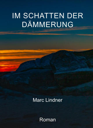 Marc Lindner: Im Schatten der Dämmerung