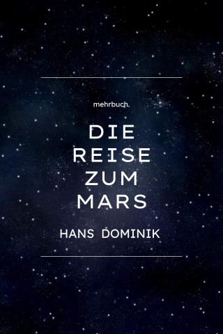 Hans Dominik: Die Reise zum Mars