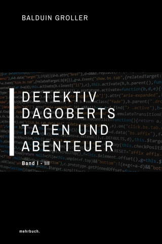 Balduin Groller: Detektiv Dagoberts Taten und Abenteuer