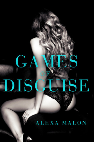 ALEXA MALON: GAMES OF DISGUISE