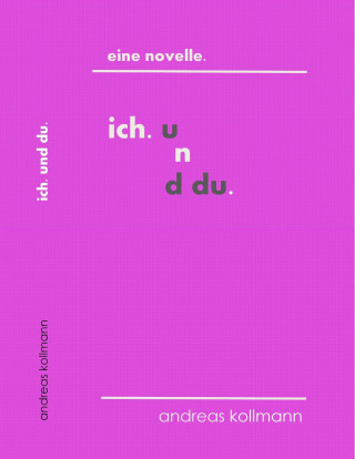 Andreas Kollmann: ich. und du.