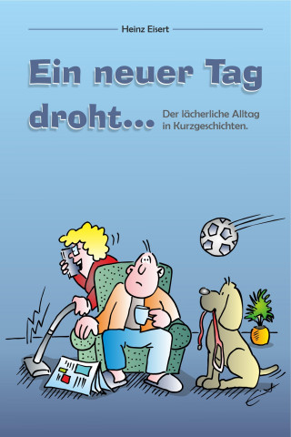 Heinz Eisert: Ein neuer Tag droht...