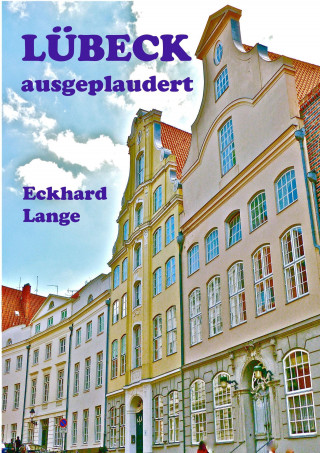 Eckhard Lange: Lübeck - ausgeplaudert