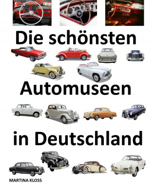 Martina Kloss: Die schönsten Automuseen in Deutschland