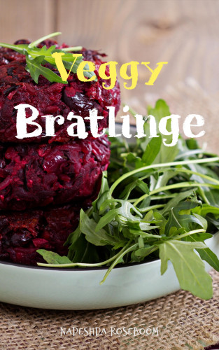 Nadeshda Roseboom: Veggy-Bratlinge