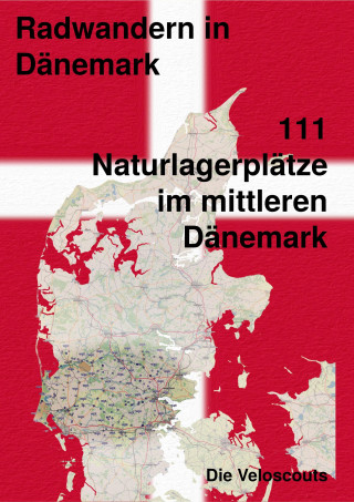 Die Veloscouts: 111 Naturlagerplätze im südlichen Mittel-Dänemark