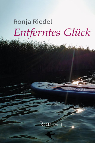 Ronja Riedel: Entferntes Glück