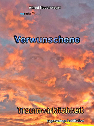 Alfred Neuenweger: Verwunschene Traumwirklichkeit