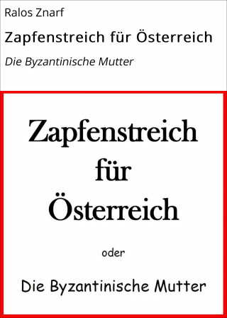 Ralos Znarf: Zapfenstreich für Österreich