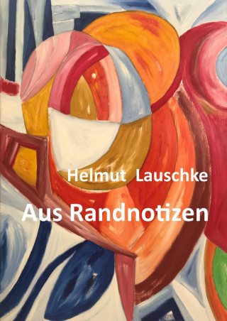 Helmut Lauschke: Aus Randnotizen