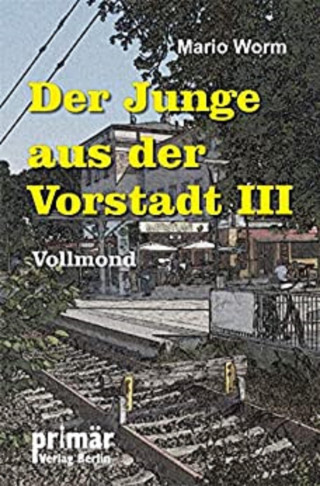 Mario Worm: Der Junge aus der Vorstadt III