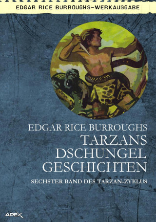 Edgar Rice Burroughs: TARZANS DSCHUNGELGESCHICHTEN