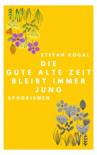 Stefan Rogal: Die gute alte Zeit bleibt immer jung