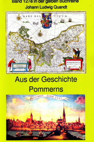 Johann Ludwig Quandt: Aus der frühen Geschichte Pommerns - die Pomoranen, Liutizen und Obodriten - der 30kährige Krieg - Stralsund 1678