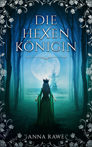 Anna Rawe: Die Hexenkönigin