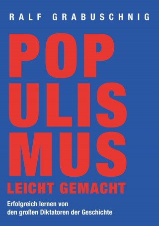 Ralf Grabuschnig: Populismus leicht gemacht