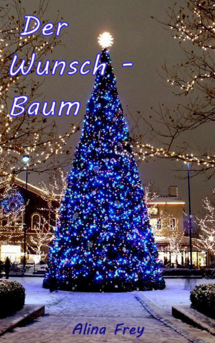 Alina Frey: Der Wunsch - Baum