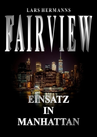 Lars Hermanns: FAIRVIEW – Einsatz in Manhattan