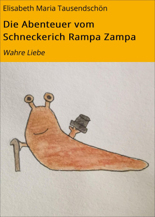 Elisabeth Maria Tausendschön: Die Abenteuer vom Schneckerich Rampa Zampa