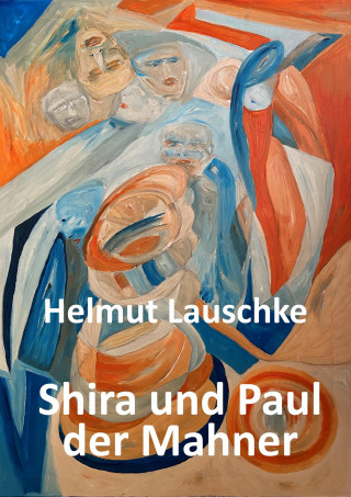 Helmut Lauschke: Shira und Paul der Mahner