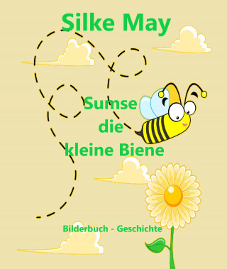 Silke May: Sumse die kleine Biene