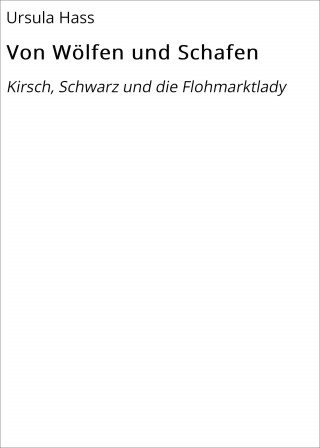 Ursula Hass: Von Wölfen und Schafen