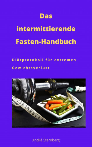 Andre Sternberg: Das intermittierende Fasten-Handbuch